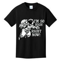 I'm So High Right Now Kids T-Shirt