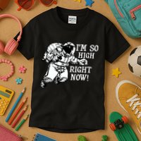 I'm So High Right Now Kids T-Shirt