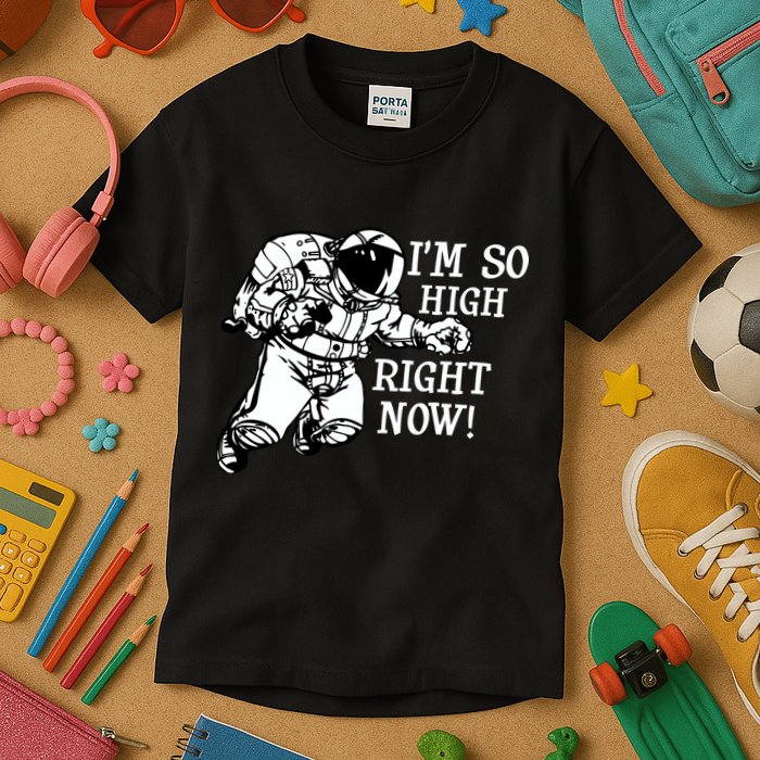 I'm So High Right Now Kids T-Shirt