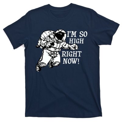 I'm So High Right Now T-Shirt