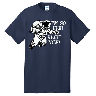 I'm So High Right Now Tall T-Shirt