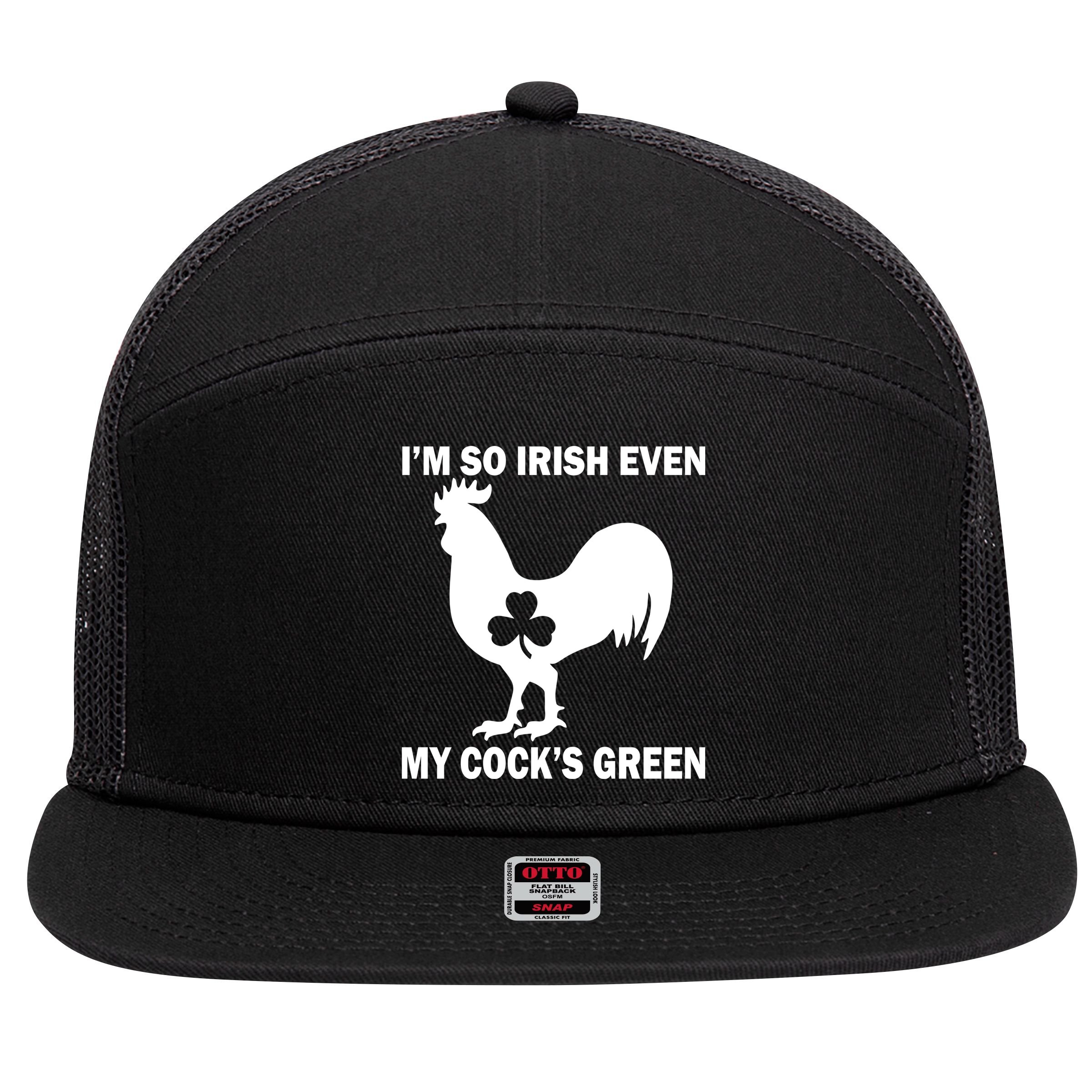 I'm So Irish My Cock's Green Funny St. Patrick's Day 7 Panel Mesh Trucker Snapback Hat