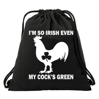 I'm So Irish My Cock's Green Funny St. Patrick's Day Drawstring Bag
