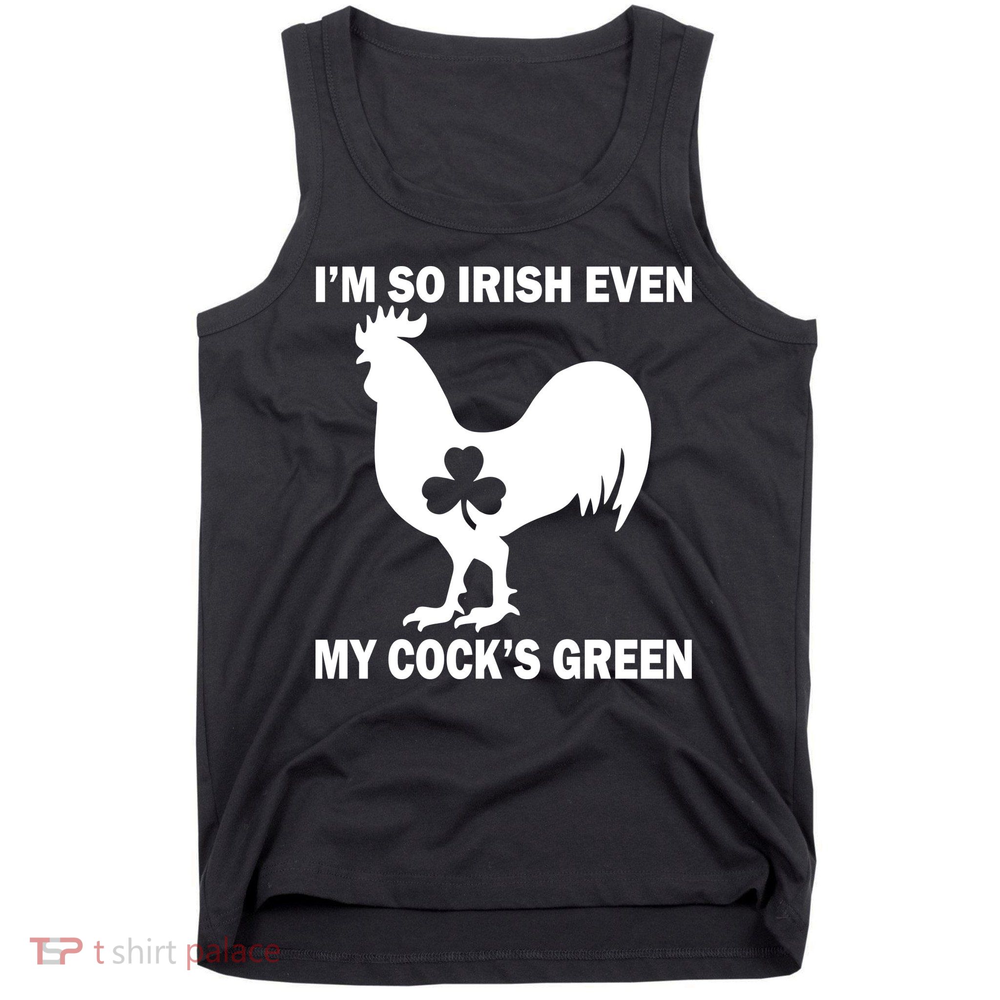 I'm So Irish My Cock's Green Funny St. Patrick's Day Tank Top