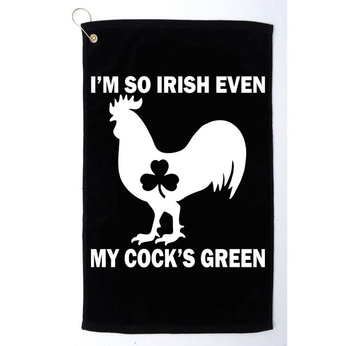 I'm So Irish My Cock's Green Funny St. Patrick's Day Golf Towel