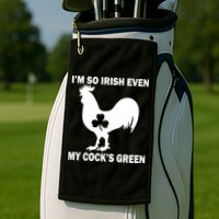 I'm So Irish My Cock's Green Funny St. Patrick's Day Golf Towel