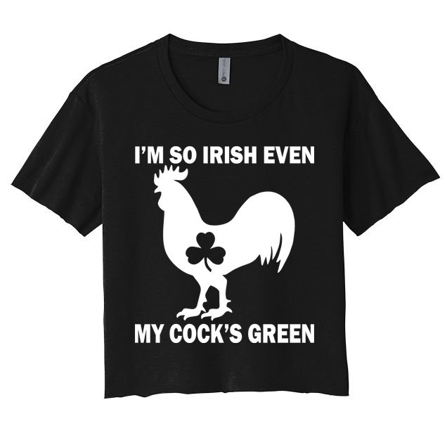I'm So Irish My Cock's Green Funny St. Patrick's Day Crop Top