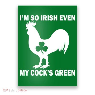 I'm So Irish My Cock's Green Funny St. Patrick's Day Poster