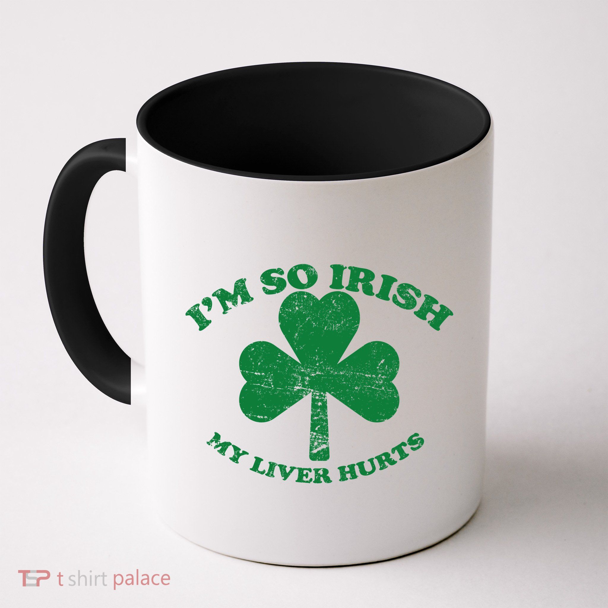 I'm So Irish My Liver Hurts Mug