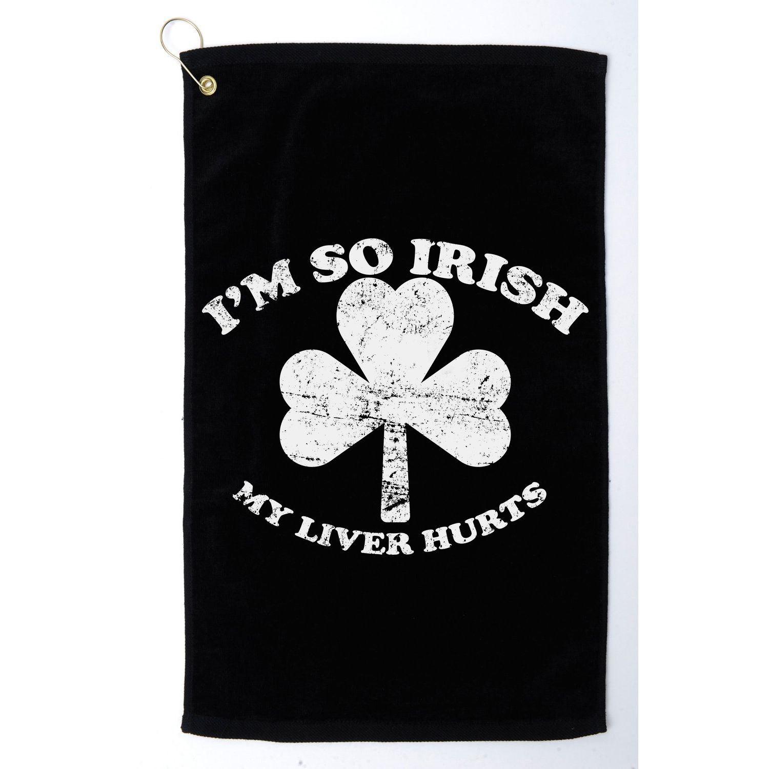 I'm So Irish My Liver Hurts Golf Towel