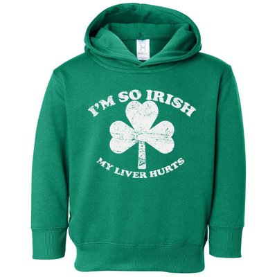 I'm So Irish My Liver Hurts Toddler Hoodie