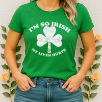 I'm So Irish My Liver Hurts Womens T-Shirt