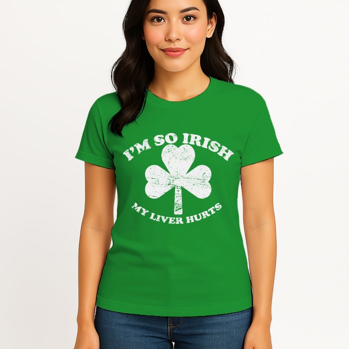 I'm So Irish My Liver Hurts Womens T-Shirt