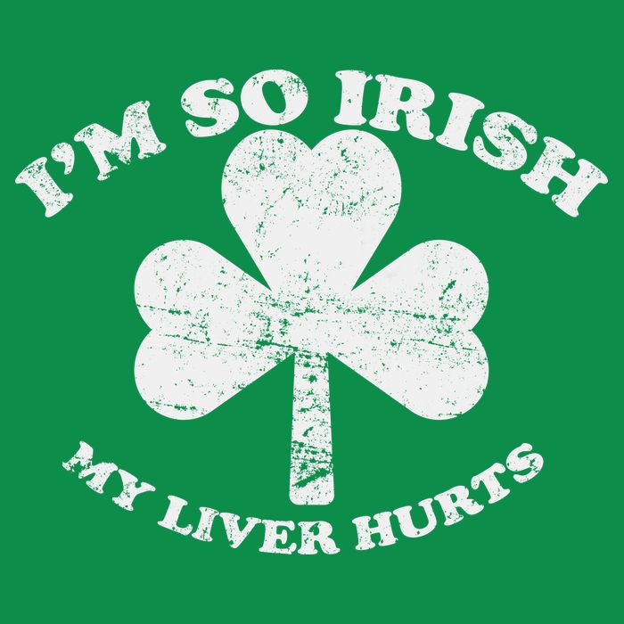 I'm So Irish My Liver Hurts Womens T-Shirt