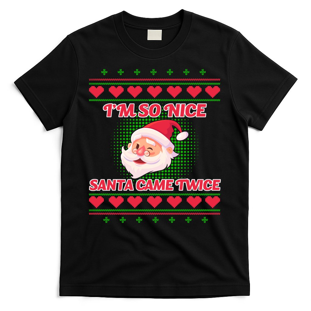 I'm So Nice Santa Came Twice T-Shirt