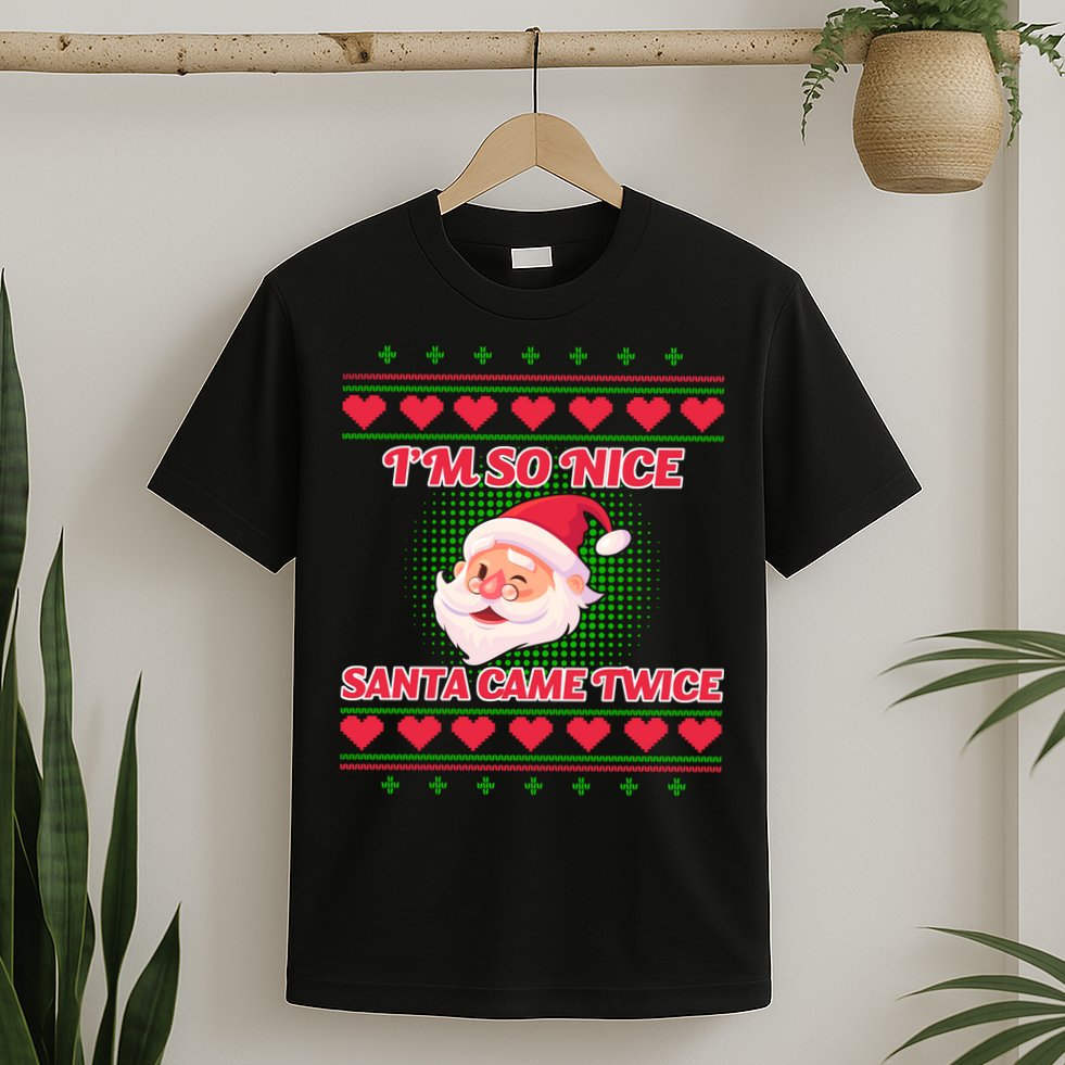 I'm So Nice Santa Came Twice T-Shirt