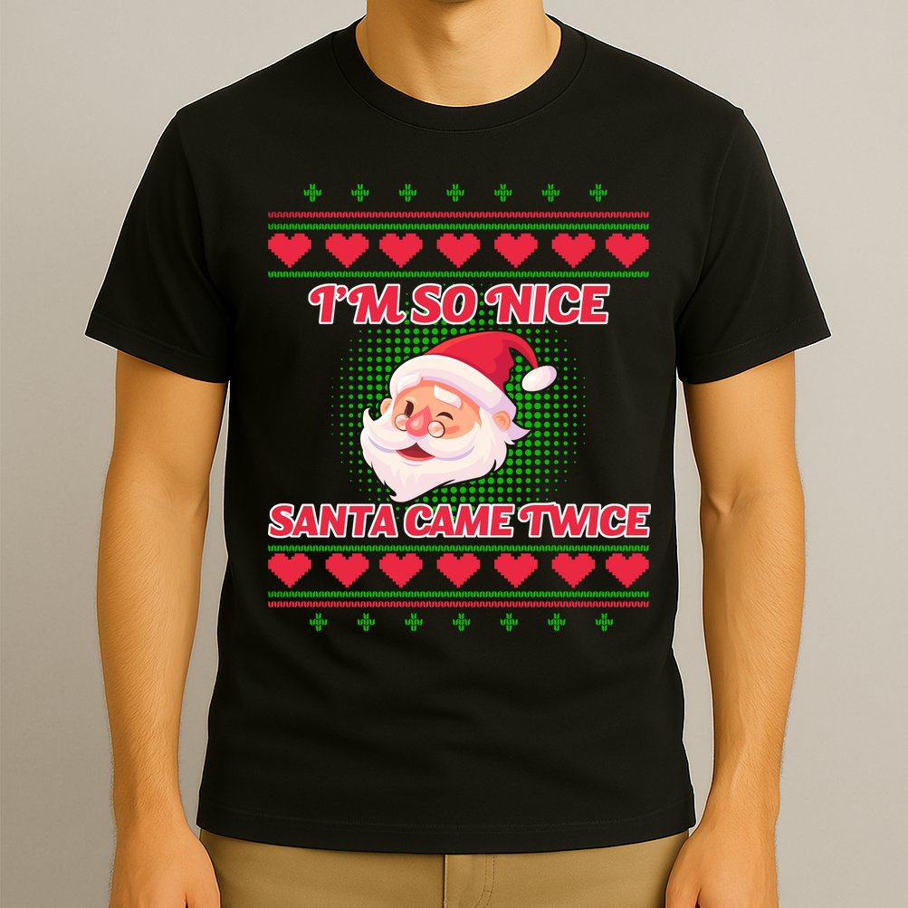 I'm So Nice Santa Came Twice T-Shirt