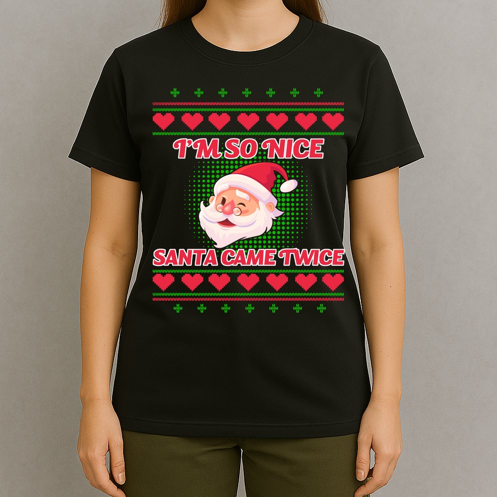 I'm So Nice Santa Came Twice T-Shirt