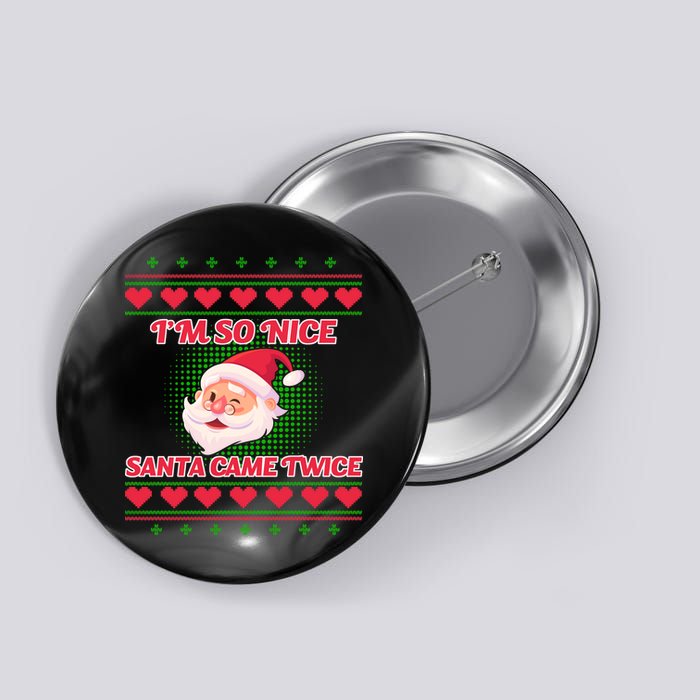 I'm So Nice Santa Came Twice Button