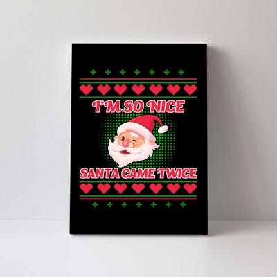 I'm So Nice Santa Came Twice Canvas