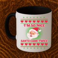 I'm So Nice Santa Came Twice Mug