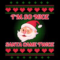 I'm So Nice Santa Came Twice Mug