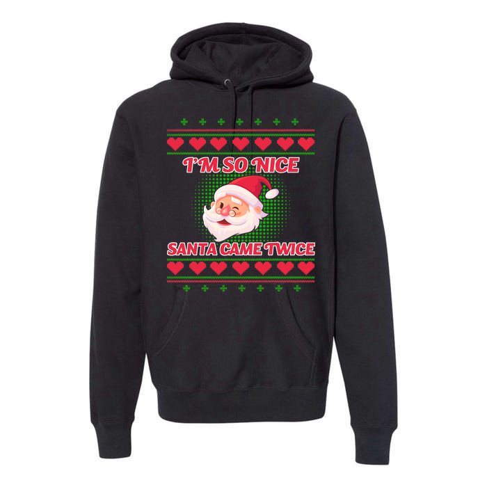 I'm So Nice Santa Came Twice Premium Hoodie