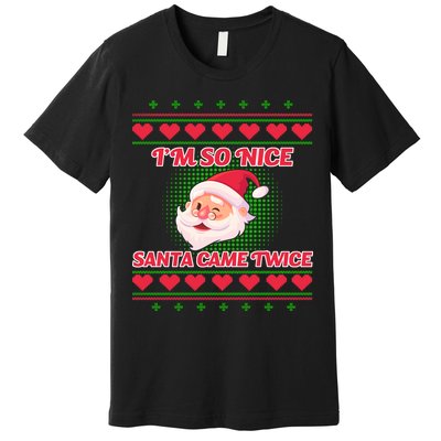 I'm So Nice Santa Came Twice Premium T-Shirt