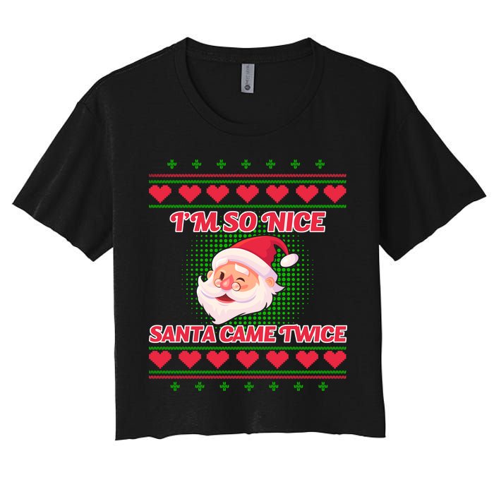 I'm So Nice Santa Came Twice Women's Crop Top Tee