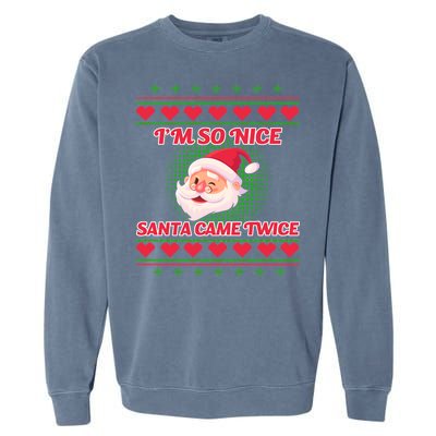 I'm So Nice Santa Came Twice Garment-Dyed Sweatshirt