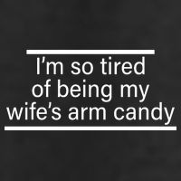 I'm So Tired Of Being My Wife's Arm Candy Adult Drive Performance Visor