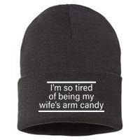 I'm So Tired Of Being My Wife's Arm Candy Sustainable Knit Beanie