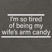 I'm So Tired Of Being My Wife's Arm Candy Cotton Canvas Backpack