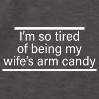 I'm So Tired Of Being My Wife's Arm Candy Vector Backpack