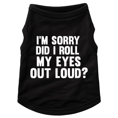 I'm Sorry Did I Roll My Eyes Out Loud? Doggie Tank
