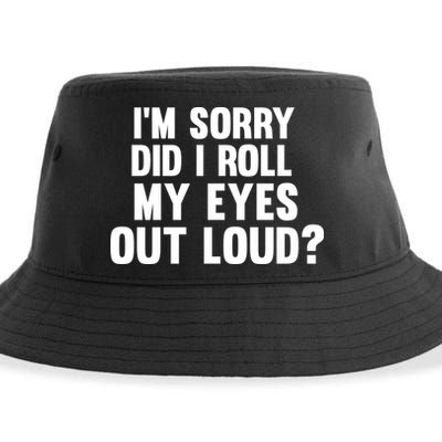 I'm Sorry Did I Roll My Eyes Out Loud? Sustainable Bucket Hat