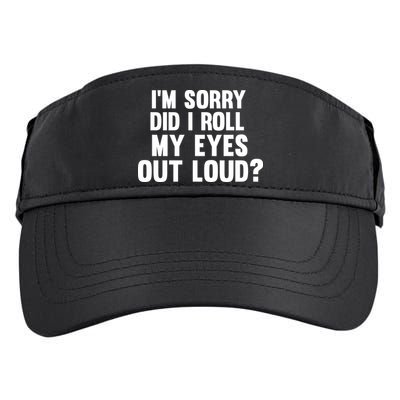 I'm Sorry Did I Roll My Eyes Out Loud? Adult Drive Performance Visor