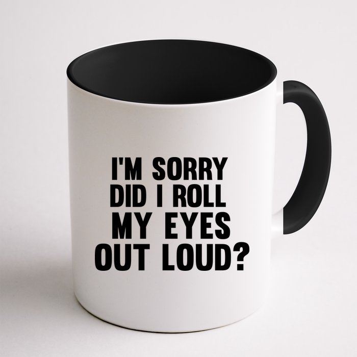 I'm Sorry Did I Roll My Eyes Out Loud? Mug