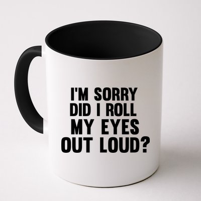I'm Sorry Did I Roll My Eyes Out Loud? Mug