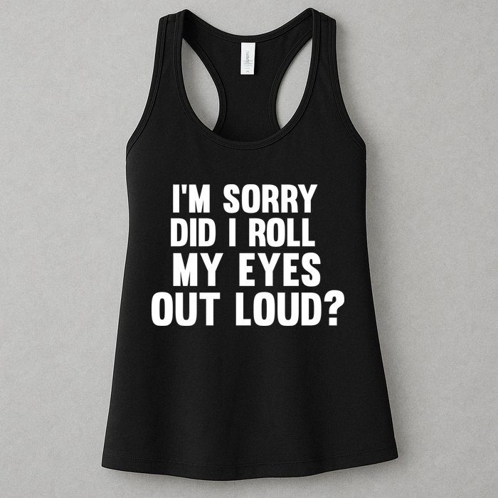 I'm Sorry Did I Roll My Eyes Out Loud? Womens Tank Top