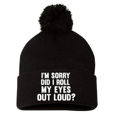 I'm Sorry Did I Roll My Eyes Out Loud? Pom Pom 12in Knit Beanie