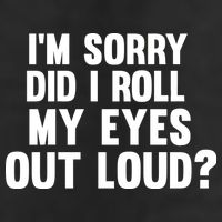 I'm Sorry Did I Roll My Eyes Out Loud? Microfiber Hand Towel