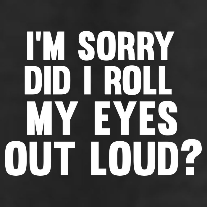 I'm Sorry Did I Roll My Eyes Out Loud? Microfiber Hand Towel