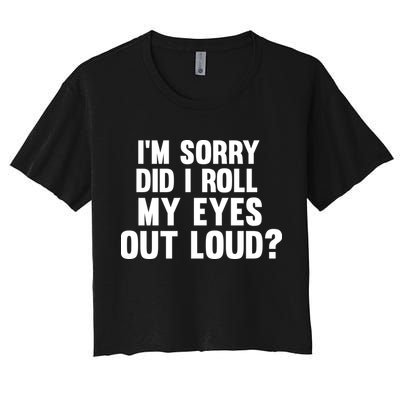 I'm Sorry Did I Roll My Eyes Out Loud? Crop Top