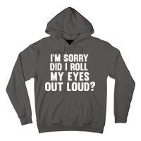 I'm Sorry Did I Roll My Eyes Out Loud? Hoodie