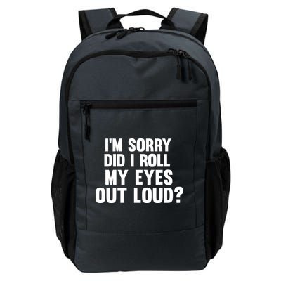 I'm Sorry Did I Roll My Eyes Out Loud? Daily Commute Backpack