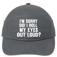 I'm Sorry Did I Roll My Eyes Out Loud? 7-Panel Snapback Hat