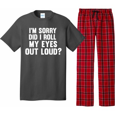 I'm Sorry Did I Roll My Eyes Out Loud? Pajama Set