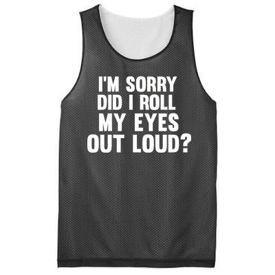 I'm Sorry Did I Roll My Eyes Out Loud? Mesh Reversible Basketball Jersey Tank