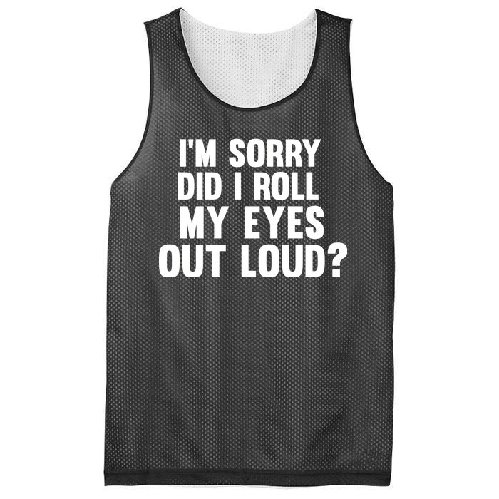 I'm Sorry Did I Roll My Eyes Out Loud? Mesh Reversible Basketball Jersey Tank